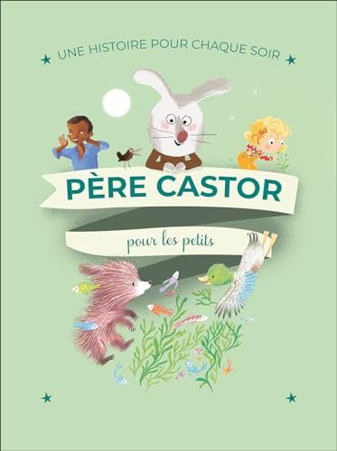 Père Castor pour les petits : une histoire pour chaque soir