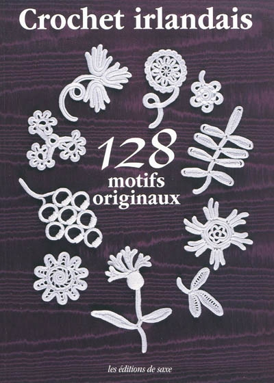 Crochet irlandais : 128 motifs originaux