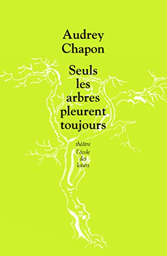 Seuls les arbres pleurent toujours