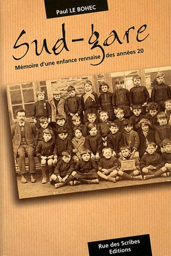 Sud-Gare : mémoire d'une enfance rennaise des années 20