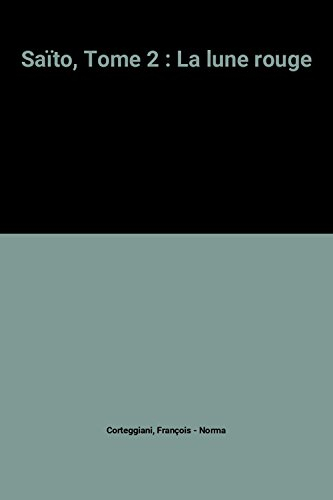 saïto, tome 2 : la lune rouge