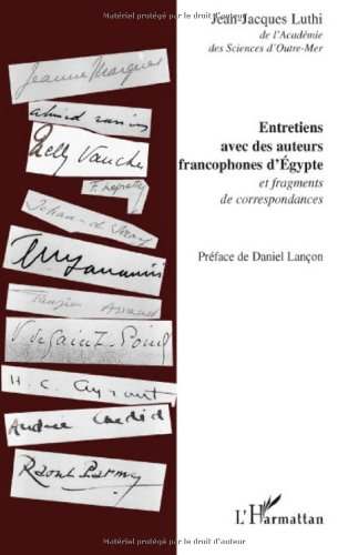 Entretiens avec des auteurs francophones d'Egypte : et fragments de correspondances