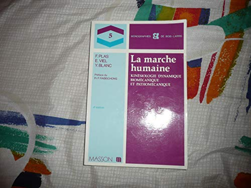 La Marche humaine : kinésiologie dynamique, biomécanique, pathomécanique