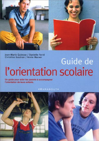Guide de l'orientation scolaire : un guide pour aider les parents à accompagner l'orientation de leu