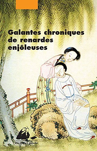 Galantes chroniques de renardes enjôleuses : féerie érotique et morale des Qing. Les renardes par l'