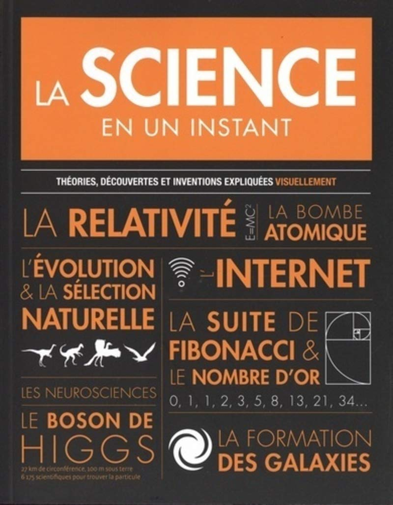 La science en un instant : théories, découvertes et inventions expliquées visuellement
