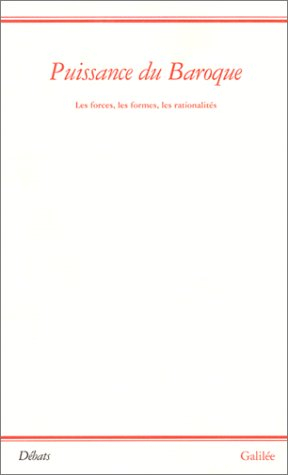 Puissance du baroque : les forces, les formes, les rationalités