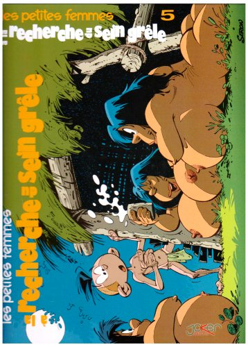 Les petites femmes. Vol. 5. A la recherche du sein grêle