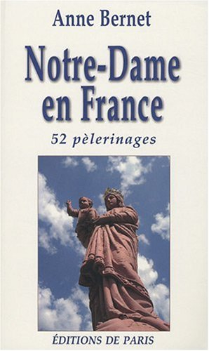 Notre Dame en France - 52 pèlerinages
