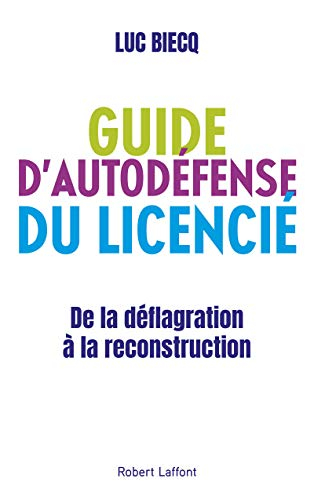 Guide d'autodéfense du licencié : de la déflagration à la reconstruction