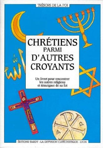 Chrétiens parmi d'autres croyants : un livret pour rencontrer les autres religions et témoigner de s