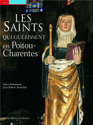 Les saints qui guérissent en Poitou-Charentes
