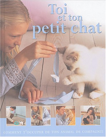 Toi et ton petit chat : comment t'occuper de ton animal de compagnie