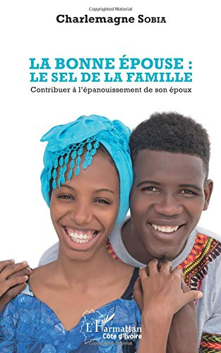 La bonne épouse : le sel de la famille : contribuer à l'épanouissement de son époux