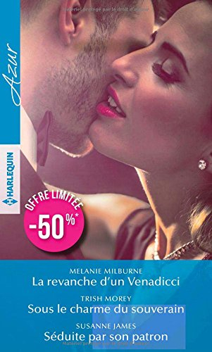 La revanche d'un Venadicci. Sous le charme du souverain. Séduite par son patron