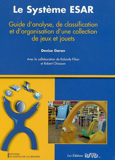 Le système ESAR : guide d'analyse, de classification et d'organisation d'une collection de jeux et j