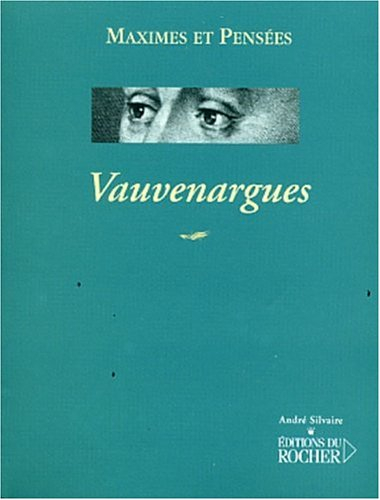 Vauvenargues (1715-1747) : maximes et pensées