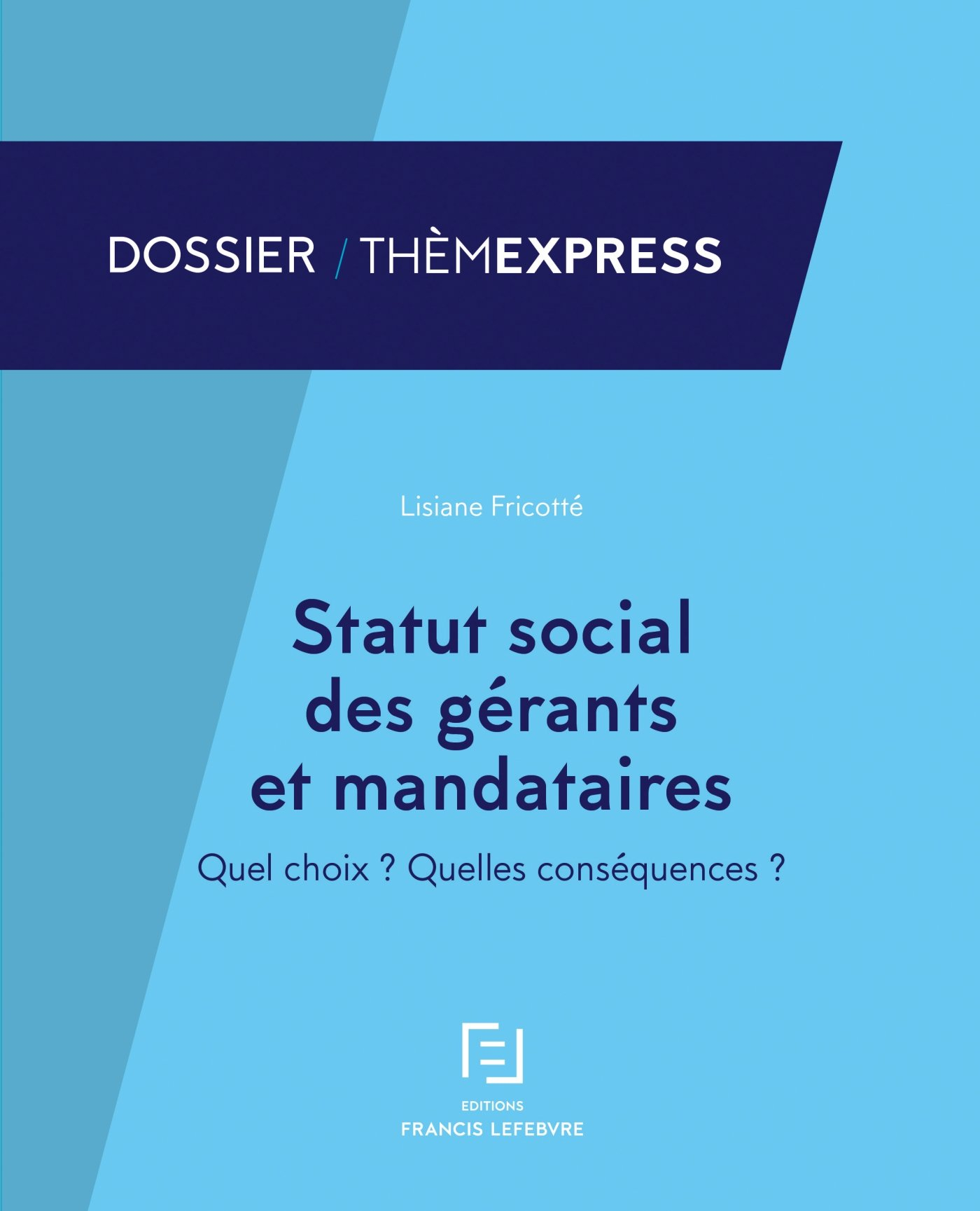 Statut social des gérants et mandataires : quel choix ? quelles conséquences ?