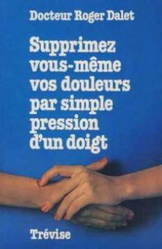 supprimez vous-même vos douleurs par simple pression d'un doigt