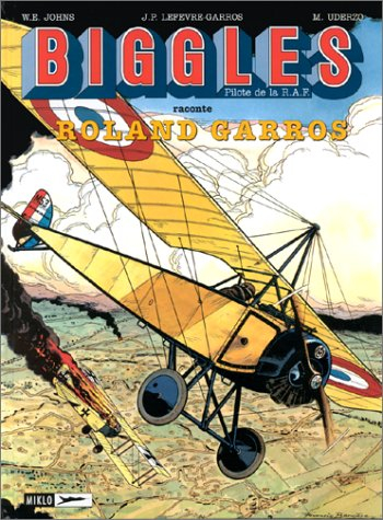 Biggles raconte. Vol. 12. Roland Garros