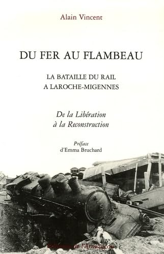 La bataille du rail à La Roche-Migennes. Vol. 3. Du fer au flambeau : de la Libération à la reconstr