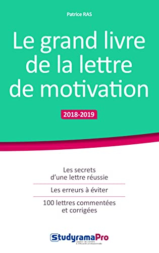 Le grand livre de la lettre de motivation : les secrets d'une lettre réussie, les erreurs à éviter, 