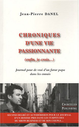 Chroniques d'une vie passionnante (enfin, je crois...) : journal pour de vrai d'un futur papa dans l