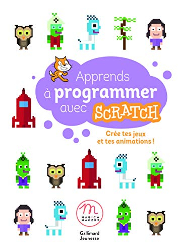 Apprends à programmer avec Scratch : crée tes jeux et tes animations !
