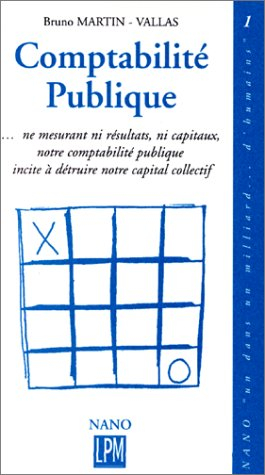 Comptabilité publique : où nos règles du jeu, politique et culturel, détruisent, par principe, notre