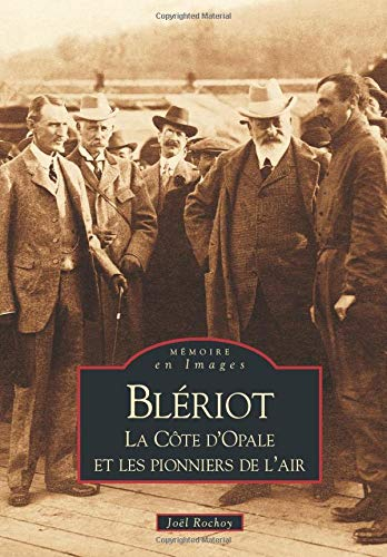 Blériot : la Côte d'Opale et les pionniers de l'air