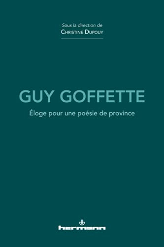 Guy Goffette : éloge pour une poésie de province