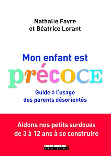 Mon enfant est précoce : guide à l'usage des parents désorientés