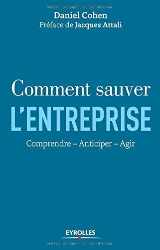 Comment sauver l'entreprise : comprendre, anticiper, agir
