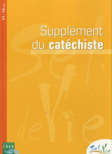 Sel de vie, 11-12 ans : supplément du catéchiste