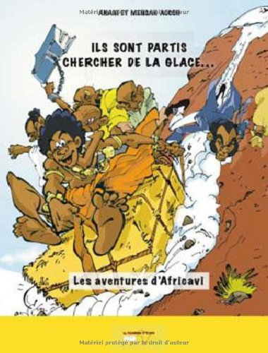 Les aventures d'Africavi. Vol. 1. Ils sont partis chercher de la glace...