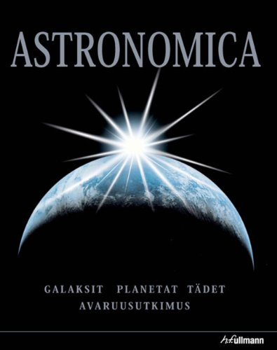 Astronomica : galaxies, planètes, étoiles, cartes des constellations, explorations spatiales