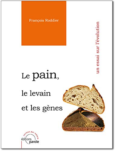 Le pain, le levain et les gènes : un essai sur l'évolution