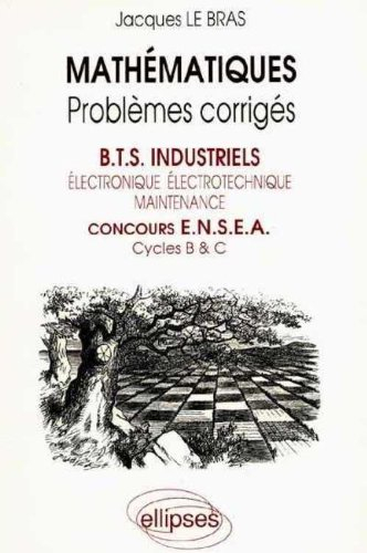 Mathématiques BTS industriels, concours ENSEA : problèmes corrigés