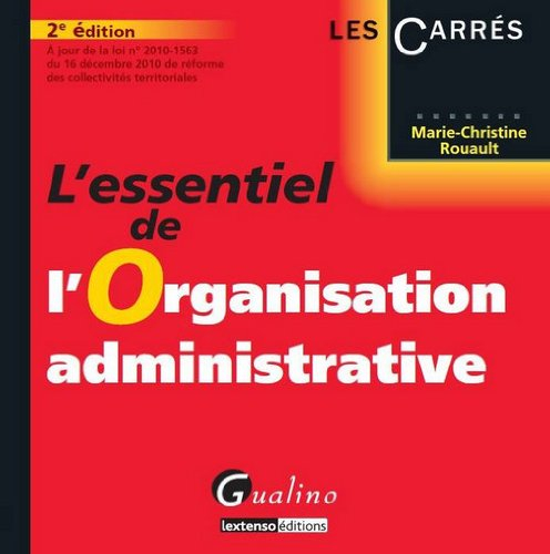 L'essentiel de l'organisation administrative : à jour de la loi n° 2010-1563 du 16 décembre 2010 de 