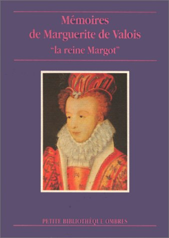 Mémoires de Marguerite de Valois, la reine Margot