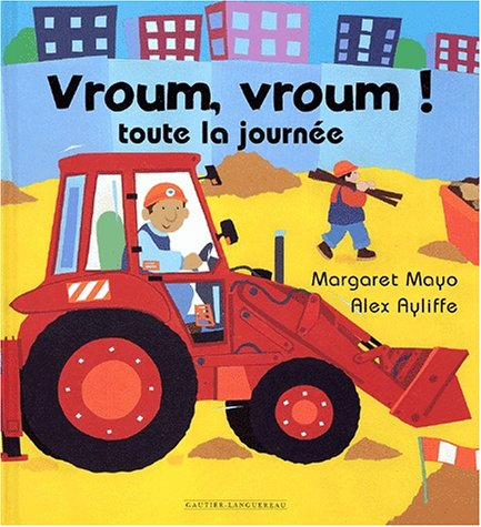 Vroum, vroum ! : toute la journée