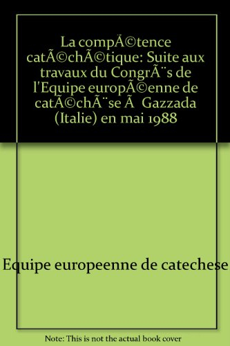 La Compétence catéchétique : suite aux travaux du congrès de l'Equipe européenne de catéchèse à Gazz