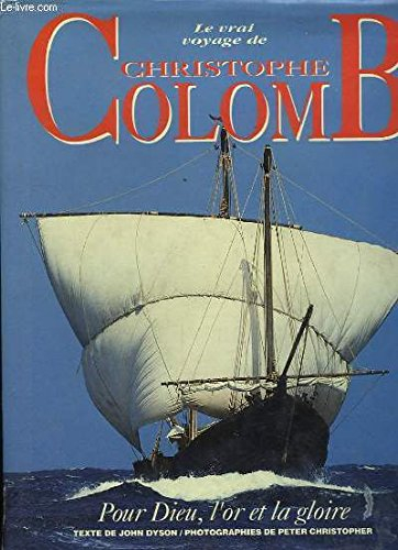 le vrai voyage de christophe colomb, pour dieu, l or et la gloire