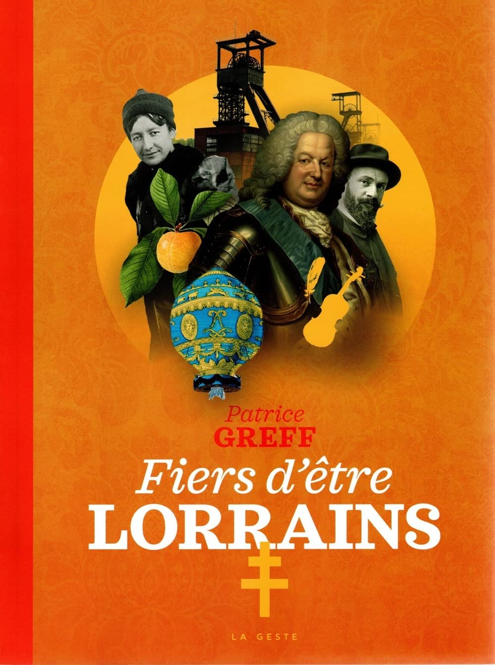 Fiers d'être Lorrains : des talents, des femmes, et des hommes