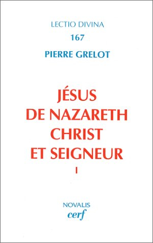 Jésus de Nazareth, Christ et Seigneur : une lecture de l'Evangile. Vol. 1