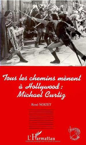 Tous les chemins mènent à Hollywood : Michael Curtiz