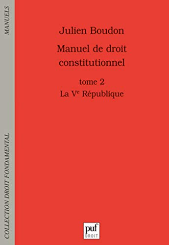Manuel de droit constitutionnel. Vol. 2. La Ve République