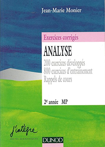 Analyse, MP 2e année, exercices corrigés de mathématiques : 200 exercices développés, 800 exercices 