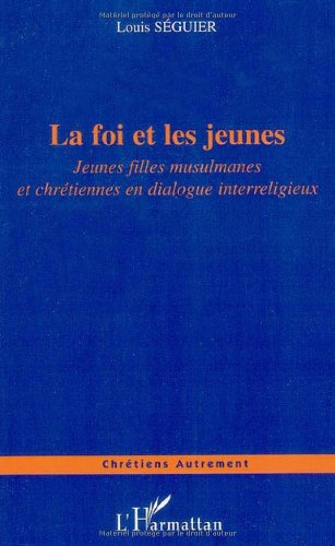 La foi et les jeunes : jeunes filles musulmanes et chétiennes en dialogue interreligieux