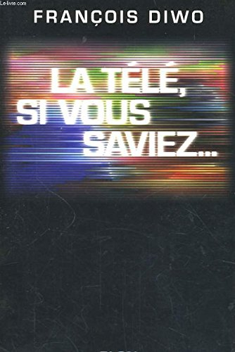 La télé : si vous saviez !